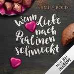 Emily Bold: Wenn Liebe nach Pralinen schmeckt: Wenn Liebe... 1