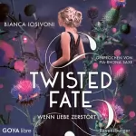 Bianca Iosivoni: Wenn Liebe zerstört: Twisted Fate 2