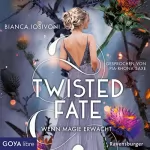 Bianca Iosivoni: Wenn Magie erwacht: Twisted Fate 1