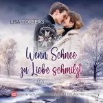 Lisa Torberg: Wenn Schnee zu Liebe schmilzt: 