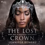 Jennifer Benkau: Wer das Schicksal zeichnet: The Lost Crown 2