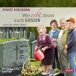 Renate Bergmann: Wer erbt, muss auch gießen: Die Online-Omi teilt auf