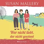 Susan Mallery: Wer nicht liebt, der nicht gewinnt: Mischief Bay 3