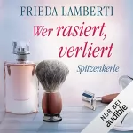 Frieda Lamberti: Wer rasiert, verliert: Spitzenkerle 2