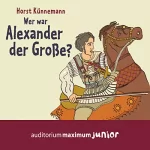 Horst Künnemann: Wer war Alexander der Große?: 