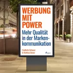 Friedhelm Schwarz, Matthias Heiner: Werbung mit Power - Mehr Qualität in der Markenkommunikation: 