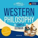Olly Richards: Western Philosophy in Simple German: Learn German the Fun Way with Topics that Matter [Topics that Matter]
