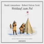 Roald Amundsen, Robert Falcon Scott: Wettlauf zum Pol: 