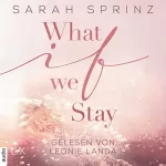 Sarah Sprinz: What if we Stay: What-If-Trilogie 2