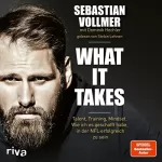 Sebastian Vollmer, Dominik Hechler: What it takes: Talent, Training, Mindset. Wie ich es geschafft habe, in der NFL erfolgreich zu sein