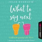 Julie Buxbaum: What to say next: Vielleicht genügt ein Wort