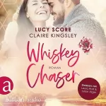 Lucy Score, Claire Kingsley, Juna-Rose Hassel - Übersetzer: Whiskey Chaser: Bootleg Springs 1