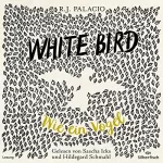 R. J. Palacio, André Mumot - Übersetzer: White Bird - Wie ein Vogel: 
