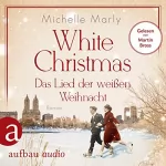 Michelle Marly: White Christmas: Das Lied der weißen Weihnacht