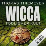 Thomas Thiemeyer: Wicca - Tödlicher Kult: 