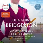Julia Quinn: Wie bezaubert man einen Viscount?: Bridgerton 2