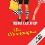 Friedrich Kalpenstein: Wie Champagner: Herbert 2