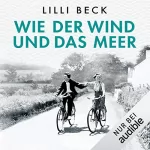 Lilli Beck: Wie der Wind und das Meer: 