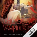 Chloe Neill: Wie ein Biss in dunkler Nacht: Chicagoland Vampires 12