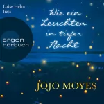 Jojo Moyes: Wie ein Leuchten in tiefer Nacht: 
