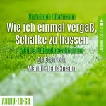 Christoph Biermann: Wie ich einmal vergaß, Schalke zu hassen: Wahre Fußballgeschichten
