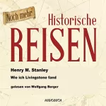 Henry Morton Stanley: Wie ich Livingstone fand: Historische Reisen 7