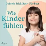 Gabriele Frick-Baer, Udo Baer: Wie Kinder fühlen: 