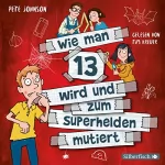 Pete Johnson, Christine Spindler - Übersetzer: Wie man 13 wird und zum Superhelden mutiert: Wie man 13 wird 4