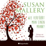 Susan Mallery: Wie verführt man einen Mann?: 