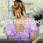 Ella Quinn: Wie widersteht man einem Earl?: The Worthingtons 1