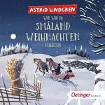 Astrid Lindgren: Wie wir in Småland Weihnachten feierten: 