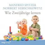 Manfred Spitzer, Norbert Herschkowitz: Wie Zweijährige lernen: 