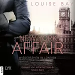 Louise Bay: Wiedersehen in London: New York Affair 2