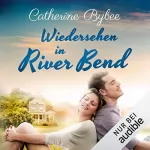 Catherine Bybee: Wiedersehen in River Bend: Happy End in River Bend 3