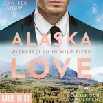 Jennifer Snow: Wiedersehen in Wild River: Alaska Love - Wild River 5