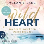 Melanie Lane: Wild Heart - Wo der Himmel den Ozean berührt: 