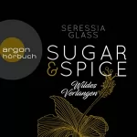 Seressia Glass: Wildes Verlangen: Sugar & Spice 2