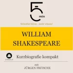 Jürgen Fritsche: William Shakespeare - Kurzbiografie kompakt: 5 Minuten - Schneller hören - mehr wissen!