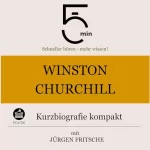 Jürgen Fritsche: Winston Churchill - Kurzbiografie kompakt: 5 Minuten - Schneller hören - mehr wissen!
