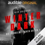 Alex Callister: Winter Dark: Die Schneewittchen-Akten 1