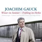 Joachim Gauck: Winter im Sommer - Frühling im Herbst: Erinnerungen