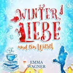Emma Wagner: Winter, Liebe und ein Wiesel: 