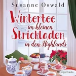 Susanne Oswald: Wintertee im kleinen Strickladen in den Highlands: 