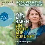 Roda Verheyen, Alexandra Endres: Wir alle haben ein Recht auf Zukunft: Eine Ermutigung