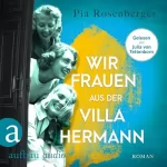 Pia Rosenberger: Wir Frauen aus der Villa Hermann: 