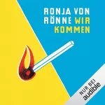 Ronja von Rönne: Wir kommen: 