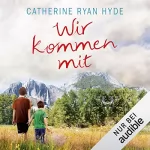 Catherine Ryan Hyde: Wir kommen mit: 