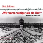 Reinhold Keiner: Wir waren weniger als ein Tier! - Auschwitz und andere Lager: hörGESCHICHTE 3