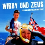 Michael Wirbitzky, Sascha Zeus: Wirby und Zeus: Entlang Australiens Ostküste: 