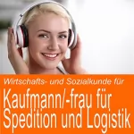 Ben Reichgruen: Wirtschafts- und Sozialkunde für Kaufmann / Kauffrau für Spedition und Logistikdienstleistung: 